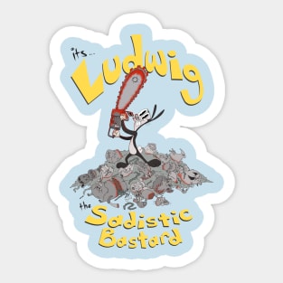 Ludwig the Sadistic Bastard Sticker